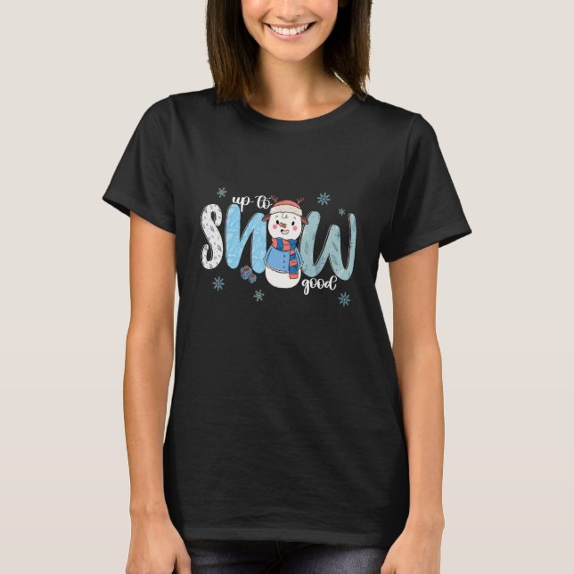 Up To Snow Good  Cold Winter Snowman T-Shirt (Vorderseite)