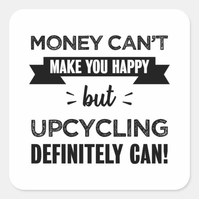 Upcycling macht dich glücklich quadratischer aufkleber (Vorderseite)