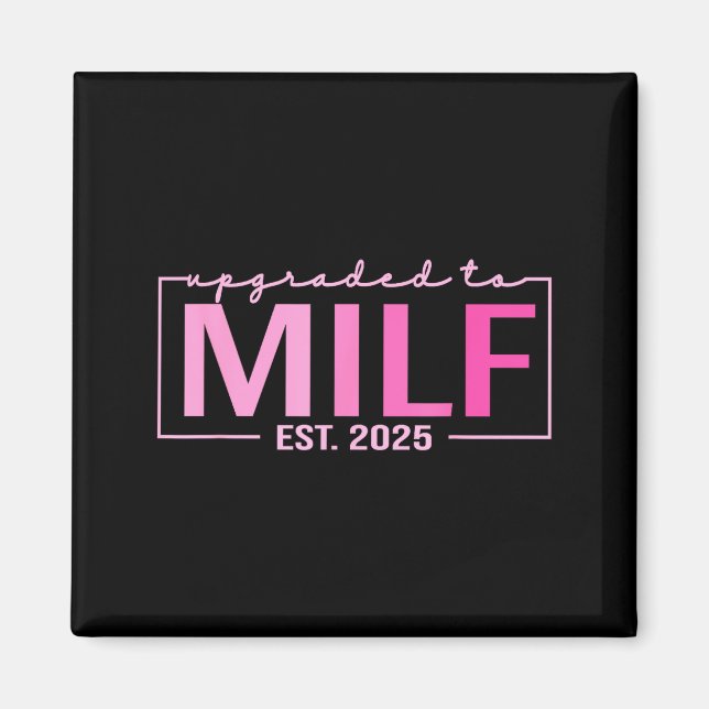 Upgraded To Milf Est 2025 Funny Birthday New Hot M Magnet (Vorne)