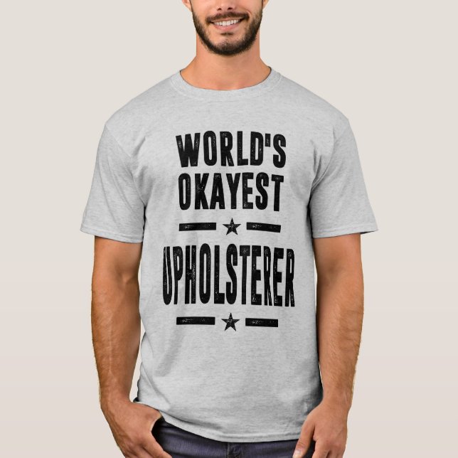 Upholsterer Job Title Gift T-Shirt (Vorderseite)