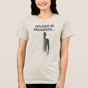 Upload in Progress... - Digitales T-Shirt Tri-Blend Shirt