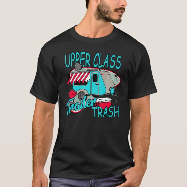 Upper Class Trailer Trash   Camping Life Camper T-Shirt (Vorderseite)