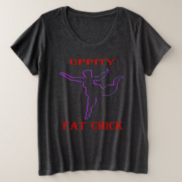 Uppity Fat Chick Große Größe T-Shirt