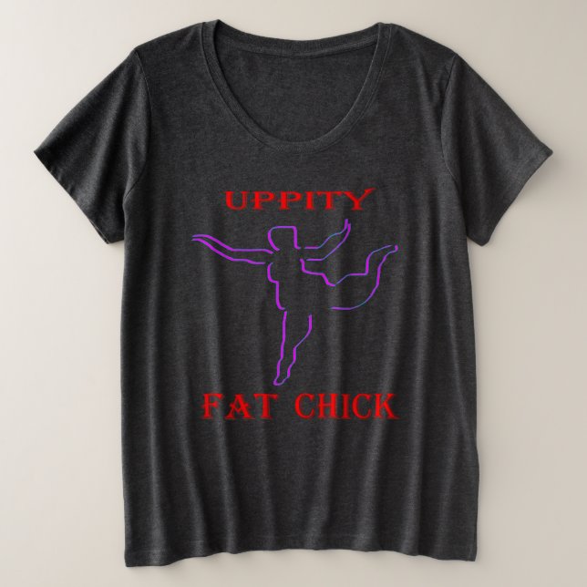 Uppity Fat Chick Große Größe T-Shirt (Design vorne)