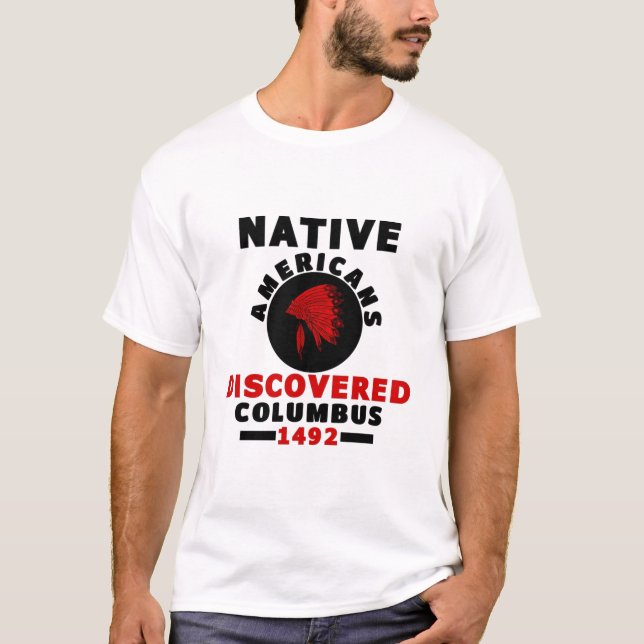 Ureinwohner entdeckten Columbus T-Shirt (Vorderseite)