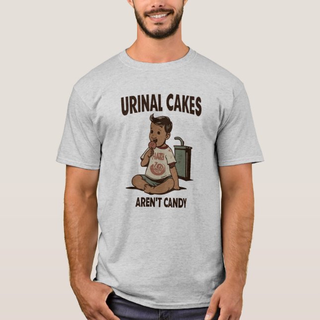 Urinal Cakes Aren´t Candy T-Shirt (Vorderseite)