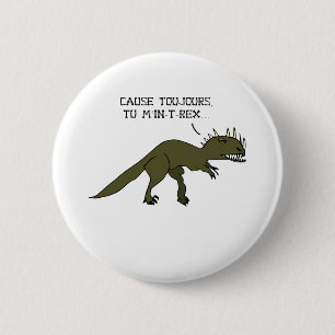 URSACHE IMMER DU ME IN-T-REX - Wortspiele Button