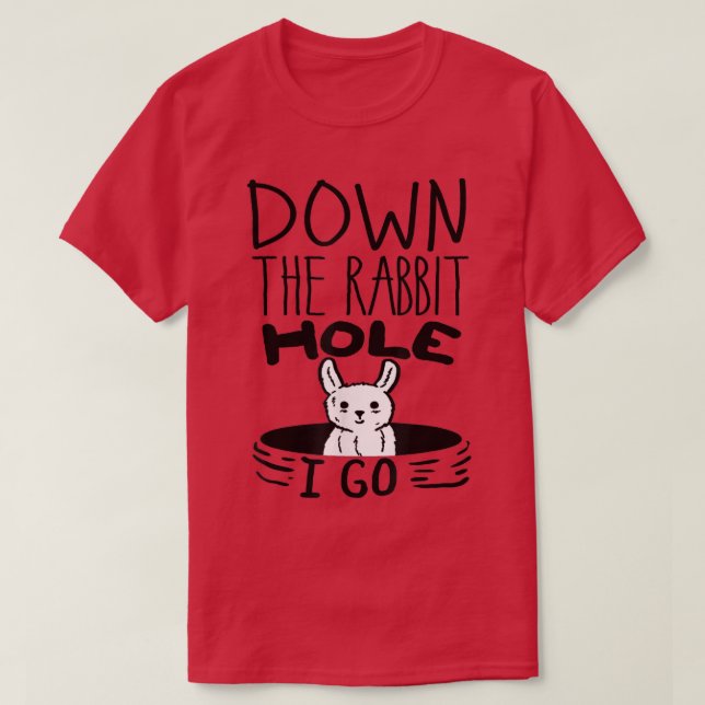 URSPRÜNGLICH Runter Hole I Go Funny Niedlich East T-Shirt (Design vorne)