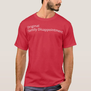 ursprüngliche familiäre Enttäuschung T-Shirt