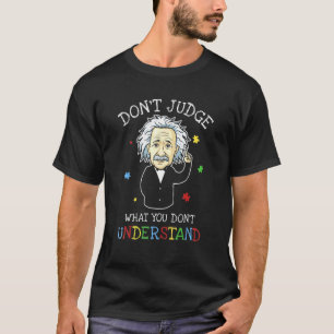 Urteile nicht über das, was du nicht verstehst Aut T-Shirt