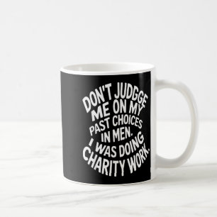 Urteile nicht über die Vergangenheit aufgrund verg Kaffeetasse