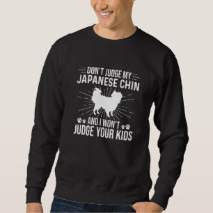 Urteile nicht über mein japanisches Kinn, ich werd Sweatshirt