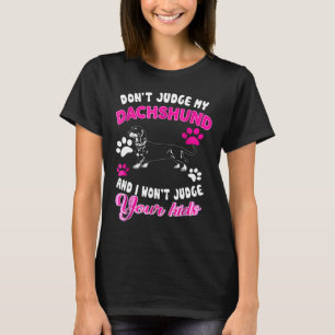 Urteile nicht über meine Dackel, und ich werde dei T-Shirt