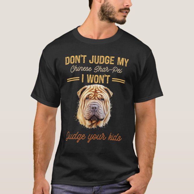 Urteile nicht über meinen chinesischen Shar-Pei, i T-Shirt (Vorderseite)