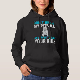 Urteile nicht über meinen Pitbull Lustiger Hund Hoodie