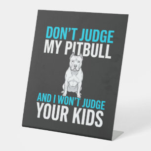Urteile nicht über meinen Pitbull Lustiger Hund Sockelschild