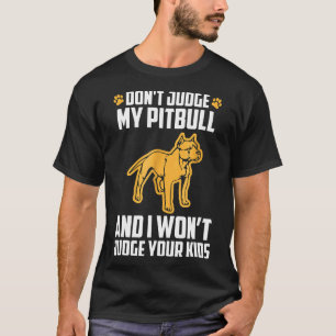 Urteile nicht über meinen Pitbull Lustiges Geschen T-Shirt