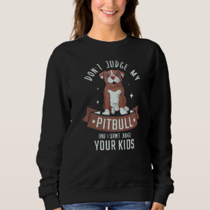 Urteile nicht über meinen Pitbull, und ich urteile Sweatshirt