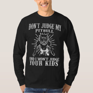 Urteile nicht über meinen Pitbull, und ich urteile T-Shirt