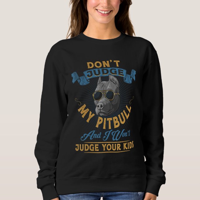 Urteile nicht über meinen Pitbull, und ich werde d Sweatshirt (Vorderseite)