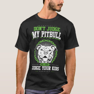 Urteile nicht über meinen Pitbull und ich werde ni T-Shirt