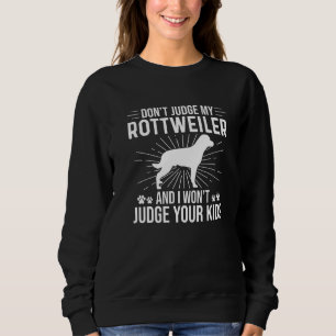 Urteile nicht über meinen Rottweiler, ich urteile  Sweatshirt