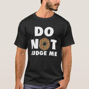 Urteilen Sie mir nicht Doughnut Baking Donut T-Shirt