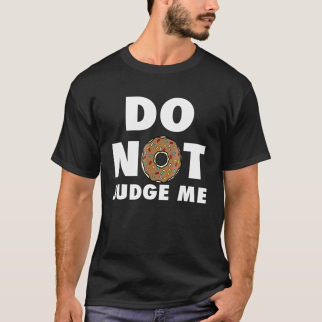 Urteilen Sie mir nicht Doughnut Baking Donut T-Shirt (Vorderseite)
