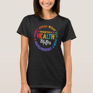 Urteilen Sie nicht, dass Sie psychische Gesundheit T-Shirt