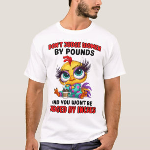 Urteilen Sie nicht über Frauen nach Pfund und Sie  T-Shirt