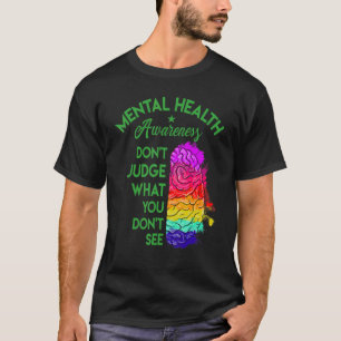 Urteilen Sie nicht, was Sie psychische Gesundheit T-Shirt
