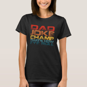Urvater der Dad-Jokes Wie ich die Augen verdrehe T-Shirt