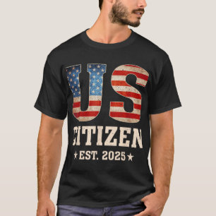 US-Bürger Est 2025 Flag Neue Staatsbürgerschaft US T-Shirt