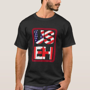 US EH American Canadian Flag Funny Joke Meme Zitat T-Shirt