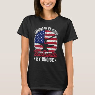 US Flag American by Birth Blacksmith by Choice Bla T-Shirt
