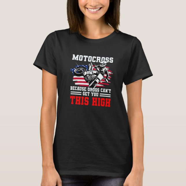 Us Flag Mx Motocross Because Drugs Cant Get You Th T-Shirt (Vorderseite)