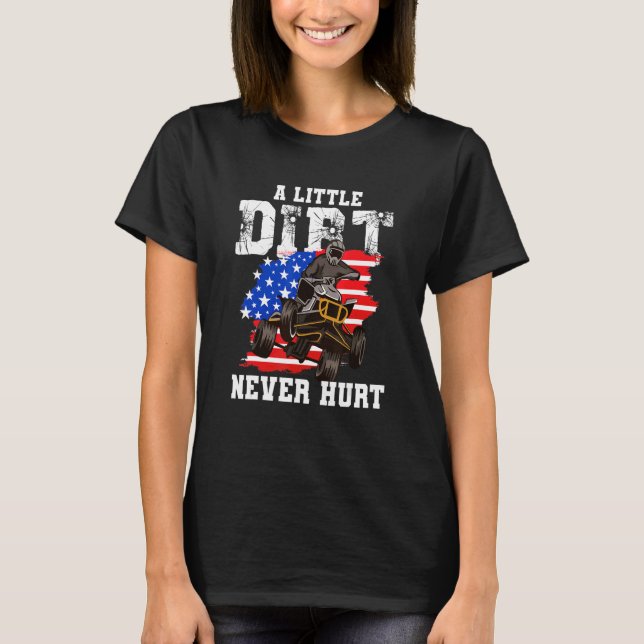 US Flag Quad ATV  A Little Dirt Never Hurt T-Shirt (Vorderseite)