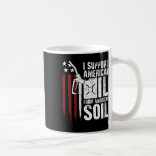US-Flagge Ich unterstütze amerikanisches Öl aus am Kaffeetasse
