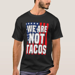 US-Flagge wir sind nicht Tacos nicht Ihr Frühstück T-Shirt
