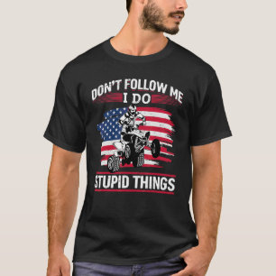 US-Flaggen-Quad-ATV Folge mir nicht, ich mache dum T-Shirt