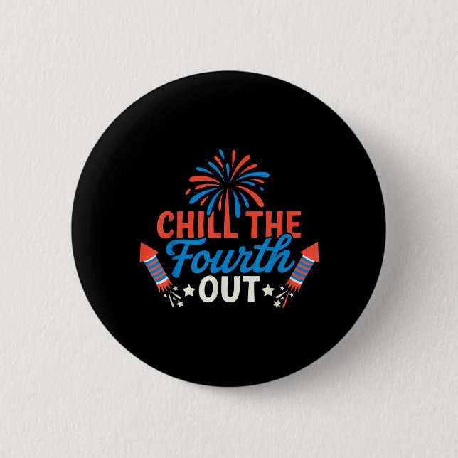 USA 4. Juli Patriotischer Chill Der Vierte Raus Button (Vorderseite)