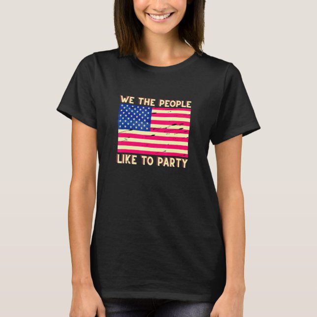 USA - 4. Juli - Wir, die Menschen möchten Party-Am T-Shirt (Vorderseite)