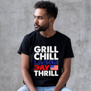 Usa America Grill Chill Tag der Arbeit Thrill BBQ T-Shirt
