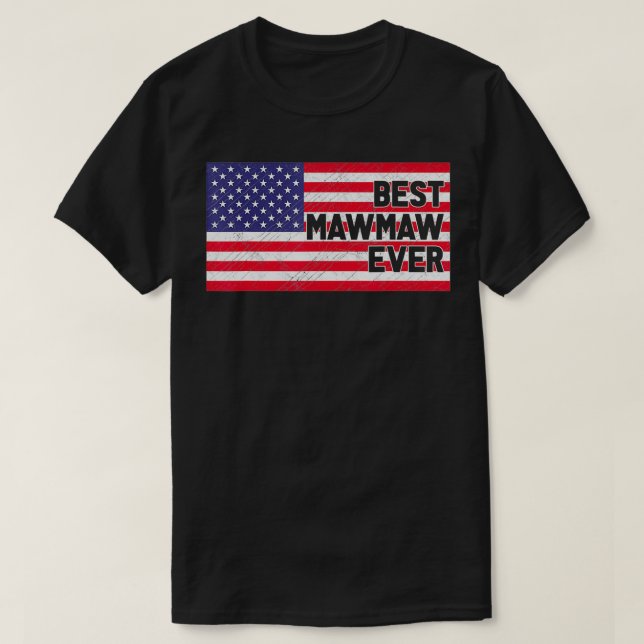 USA Flag Best Mawmaw Ever Patriotic Mawmaw Fourth  T-Shirt (Design vorne)