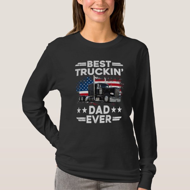 USA Flag Semi Truck Driver  Best Truckin Dad Ever T-Shirt (Vorderseite)
