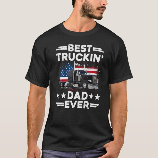 USA Flag Semi Truck Driver  Best Truckin Dad Ever T-Shirt (Vorderseite)