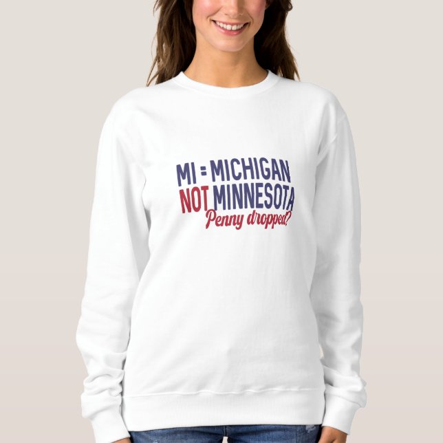 USA - MI = Michigan Not Minnesota Verwirrung Sweatshirt (Vorderseite)