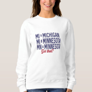 USA - MI = Michigan Not Minnesota Verwirrung Sweatshirt