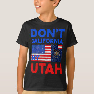Usa Nicht Kalifornien Mein Utah Vereinigte Staaten T-Shirt