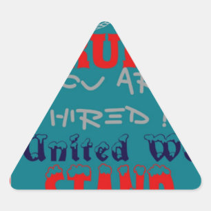 USA Trump You Are Hired! United We Stand Kunstprin Dreieckiger Aufkleber